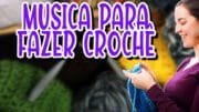 MUSICA PARA CONCENTRAR NO CROCHÊ TOQUE CALMO COM SOM DE NATUREZA #001 | MÚSICA RELAXANTE PARA CONCENTRAR