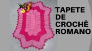 TAPETE DE CROCHÊ ROMANO #MIRIAMKUTTOCHEATELIE | PONTO DE CROCHÊ PASSO A PASSO [VÍDEO AULA]